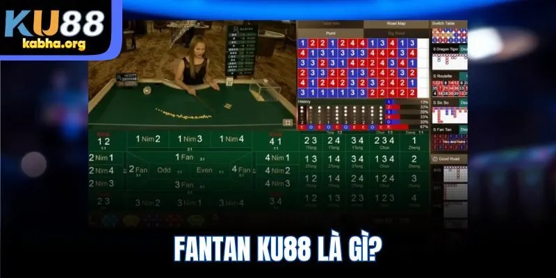 Fantan KU88 là gì?