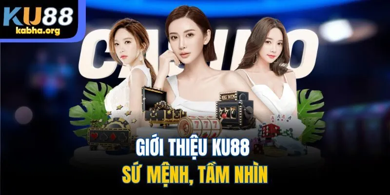 Giới thiệu KU88 - Sứ mệnh, tầm nhìn