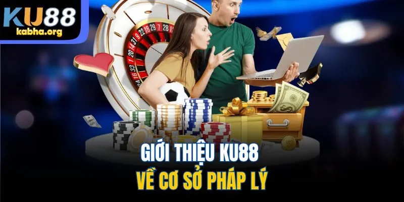 Giới thiệu KU88 về cơ sở pháp lý