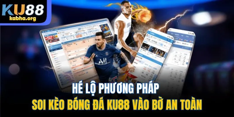 Hé lộ cách soi kèo bóng đá KU88 thắng vẻ vang