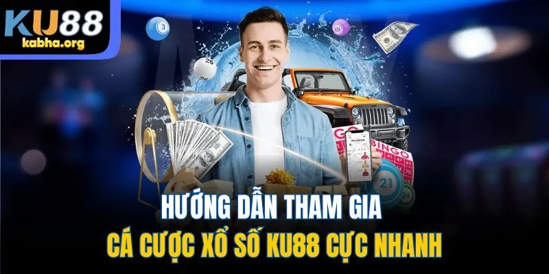 Hướng dẫn tham gia cá cược xổ số KU88 cực nhanh