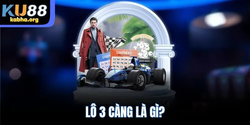 Lô 3 càng là gì?