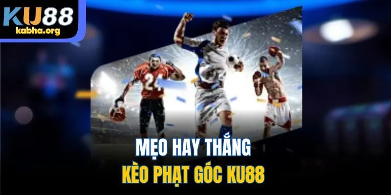 Mẹo hay thắng kèo phạt góc KU88