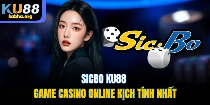 Sicbo Ku88 game casino online kịch tính nhất