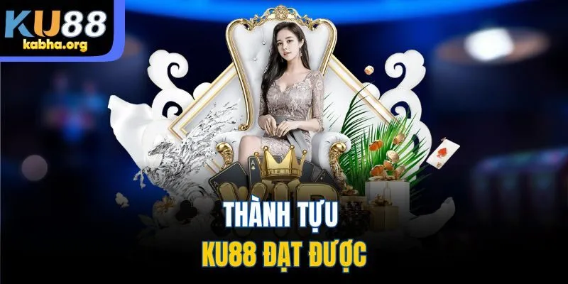 Thành tựu KU88 đạt được