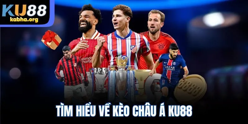 Tìm hiểu về kèo châu Á KU88