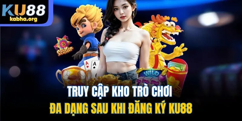 Truy cập kho trò chơi đa dạng sau khi đăng ký KU88